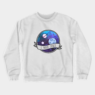 I Need Space Crewneck Sweatshirt